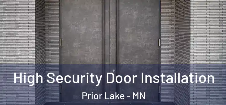 High Security Door Installation Prior Lake - MN